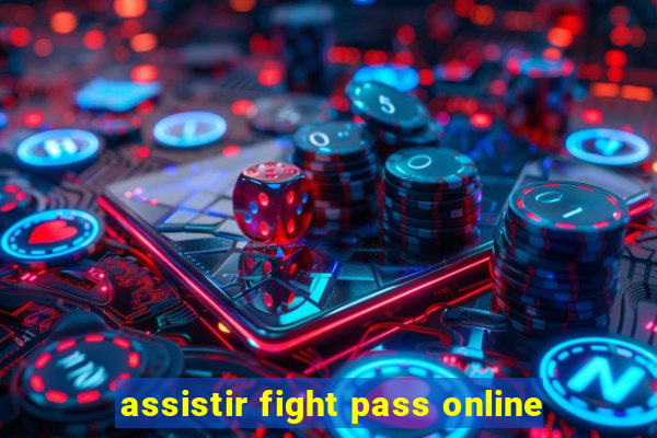 assistir fight pass online